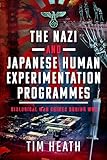 The Nazi and Japanese Human Experimentation Programmes