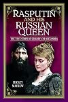 Rasputin and his Russian Queen: The True Story of Grigory and Alexandra