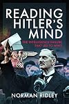 Reading Hitler's Mind: The Intelligence Failure that led to WW2