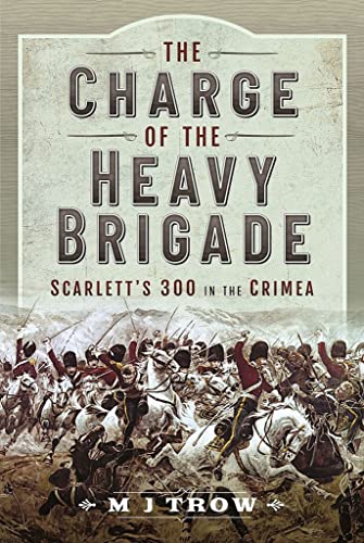 The Charge of the Heavy Brigade: Scarlett’s 300 in the Crimea book cover