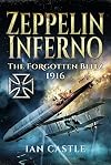 Zeppelin Inferno: The Forgotten Blitz 1916