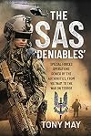 The SAS Deniables: Special Forces Operations, denied by the Authorities, from Vietnam to the War on Terror