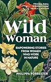 Wild Woman: Empowering Stories from Women who Work in Nature
