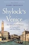 Shylock's Venice: The Remarkable History of Venice's Jews and the Ghetto