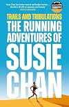 Trails and Tribulations: The Running Adventures of Susie Chan