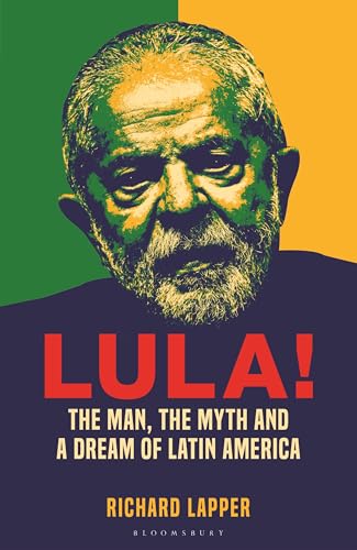 Lula!: The Man, The Myth and The Dream of Latin America