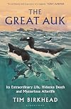 The Great Auk: Its Extraordinary Life, Hideous Death and Mysterious Afterlife