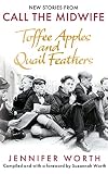 Toffee Apples and Quail Feathers: New Stories from Call the Midwife