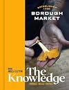 Borough Market: The Knowledge: Produce – Skills – Recipes