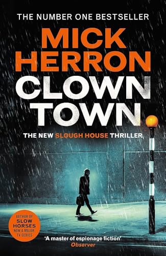Clown Town The New Thriller in the Bestselling Series That Inspired the Hit Show Slow Horses (Slough House Thriller 9)