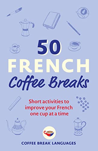 50 French Coffee Breaks : by Dinwoodie, Ava