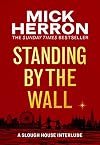 Standing by the Wall: A Slough House Interlude