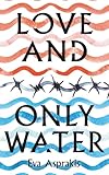 Love and Only Water