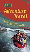 Fodor's Adventure Travel, 1st Edition: Thrilling Getaways for the Spirited Traveler (Special-Interest Titles)