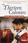 Fodor's The Thirteen Colonies, 1st Edition: Relive America's First Days---Explore Revolutionary War Sites, Colonial Home