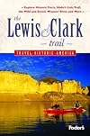 Fodor's The Lewis and Clark Trail, 1st Edition (Travel Historic America)