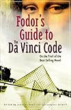 Fodors Guide To The Da Vinci Code On The Trail Of The Bestselling Novel
