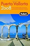Fodors Puerto Vallarta 2008 With Guadalajara San Blas And Inland Mountain Towns Travel Guide