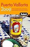 Fodors Puerto Vallarta 2009 With Guadalajara San Blas And Inland Mountain Towns Travel Guide