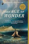 The Age of Wonder: How the Romantic Generation Discovered the Beauty and Terror of Science