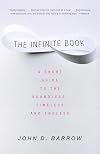 The Infinite Book: A Short Guide to the Boundless, Timeless and Endless