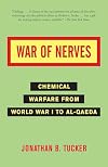 War of Nerves: Chemical Warfare from World War I to Al-Qaeda