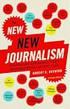 The New New Journalism: Conversations with America's Best Nonfiction Writers on Their Craft
