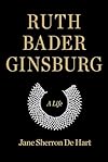 Ruth Bader Ginsburg: A Life
