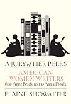 A Jury of Her Peers: American Women Writers from Anne Bradstreet to Annie Proulx