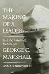 The Making of a Leader: The Formative Years of George C. Marshall