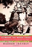 Climbing the Mango Trees: A Memoir of a Childhood in India