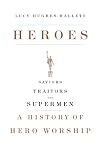 Heroes: Saviours, Traitors and Supermen