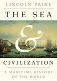 The Sea And Civilization A Maritime History Of The World