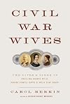 Civil War Wives: The Lives and Times of Angelina Grimké Weld, Varina Howell Davis, and Julia Dent Grant