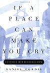If a Place Can Make You Cry: Dispatches from an Anxious State