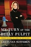 My Turn at the Bully Pulpit: Straight Talk About the Things That Drive Me Nuts