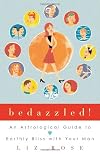 Bedazzled!: An Astrological Guide to Earthly Bliss with Your Man