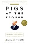 Pigs at the Trough: How Corporate Greed and Political Corruption Are Undermining America