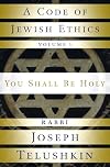 A Code of Jewish Ethics, Volume 1: You Shall Be Holy