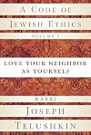 A Code of Jewish Ethics, Volume 2: Love Your Neighbor as Yourself
