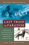 Last Train to Paradise: Henry Flagler and the Spectacular Rise and Fall of the Railroad that Crossed an Ocean