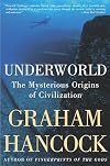 Underworld: The Mysterious Origins of Civilization