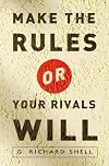 Make the Rules or Your Rivals Will