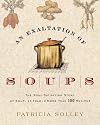 An Exaltation of Soups: The Soul-Satisfying Story of Soup, As Told in More Than 100 Recipes