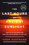 The Last Hours of Ancient Sunlight: Waking Up to Personal and Global Transformation