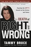 The Death of Right and Wrong: Exposing the Left's Assault on Our Culture and Values