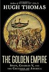 The Golden Empire: Spain, Charles V, and the Creation of America