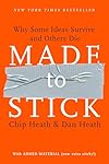Made to Stick: Why Some Ideas Survive and Others Die - Chip Heath