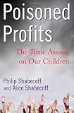 Poisoned Profits The Toxic Assault On Our Children