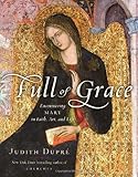 Full of Grace: Encountering Mary in Faith, Art, and Life